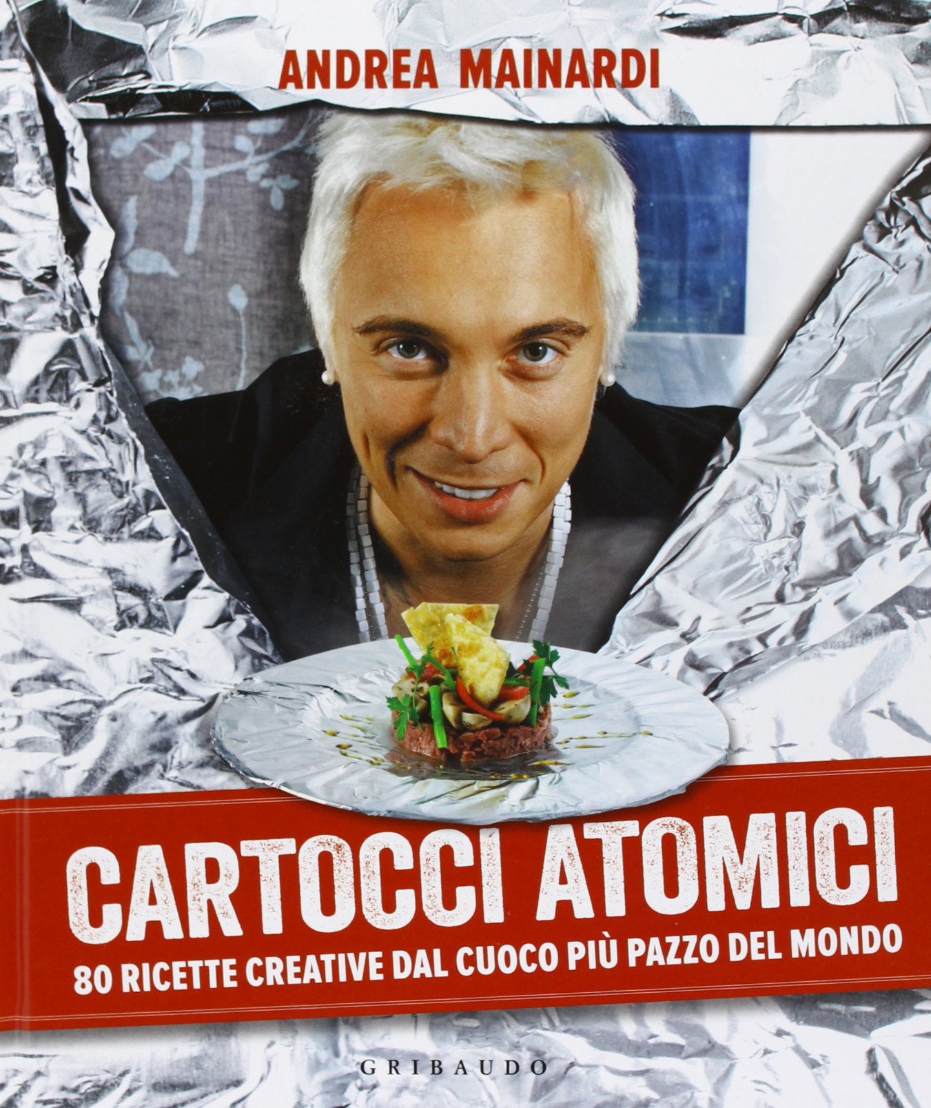 Cartocci atomici. 80 ricette creative dal cuoco più pazzo del mondo. Ediz. illustrata book