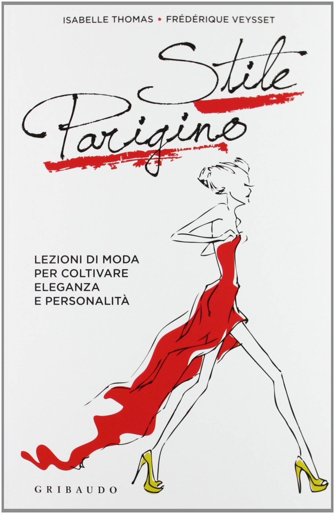 Stile parigino. Lezioni di moda per coltivare eleganza e personalità. Ediz. illustrata book