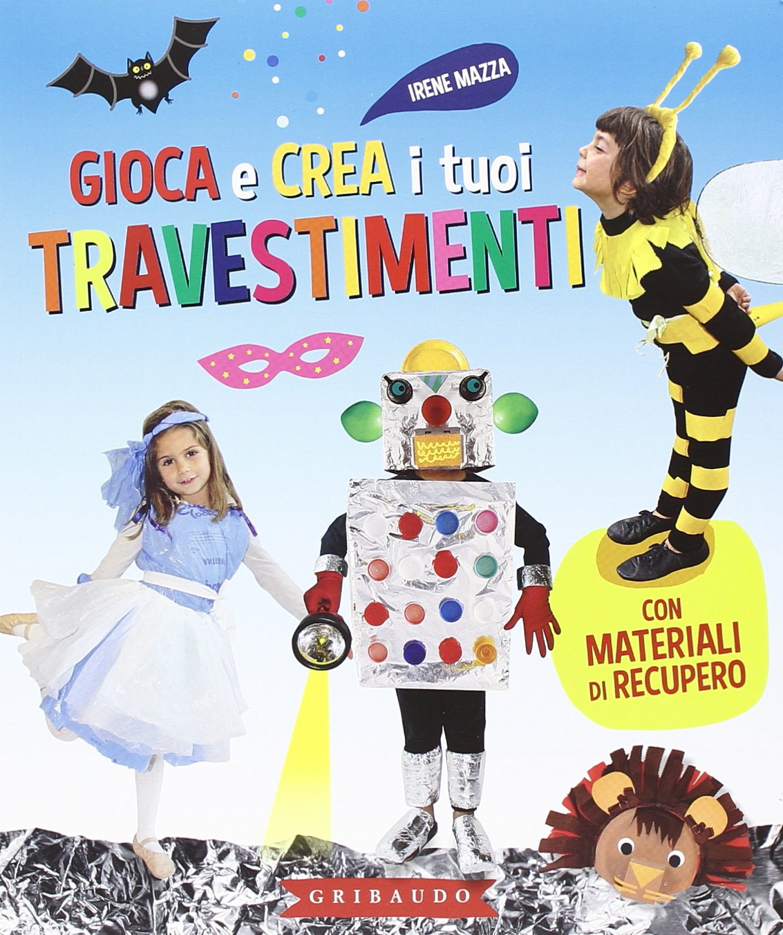 Gioca e crea i tuoi travestimenti. Con materiali di recupero. Ediz. illustrata book