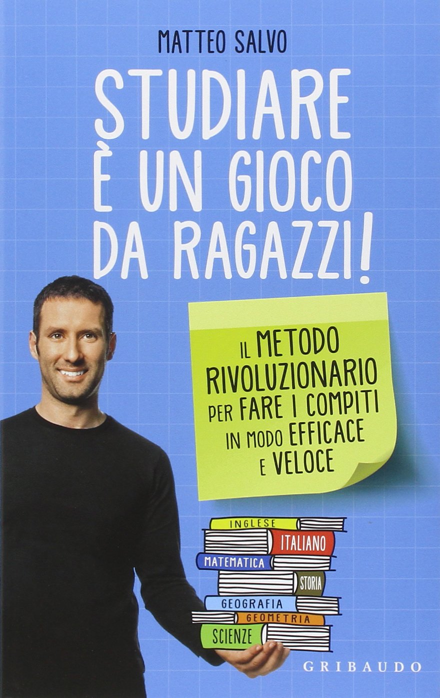 Studiare è un gioco da ragazzi. Il metodo rivoluzionario per fare i compiti in modo efficace e veloce book