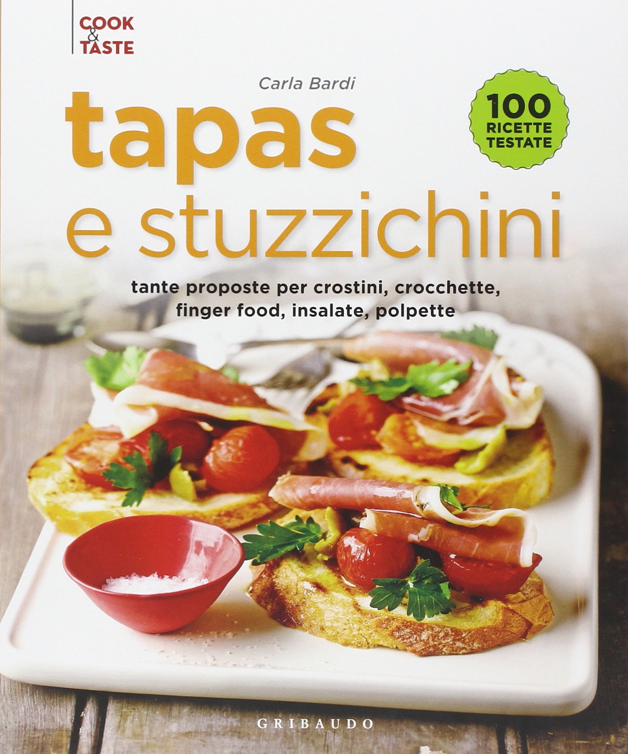 Tapas e stuzzichini. Tante proposte per crostini, crocchette, finger food, insalate, polpette book