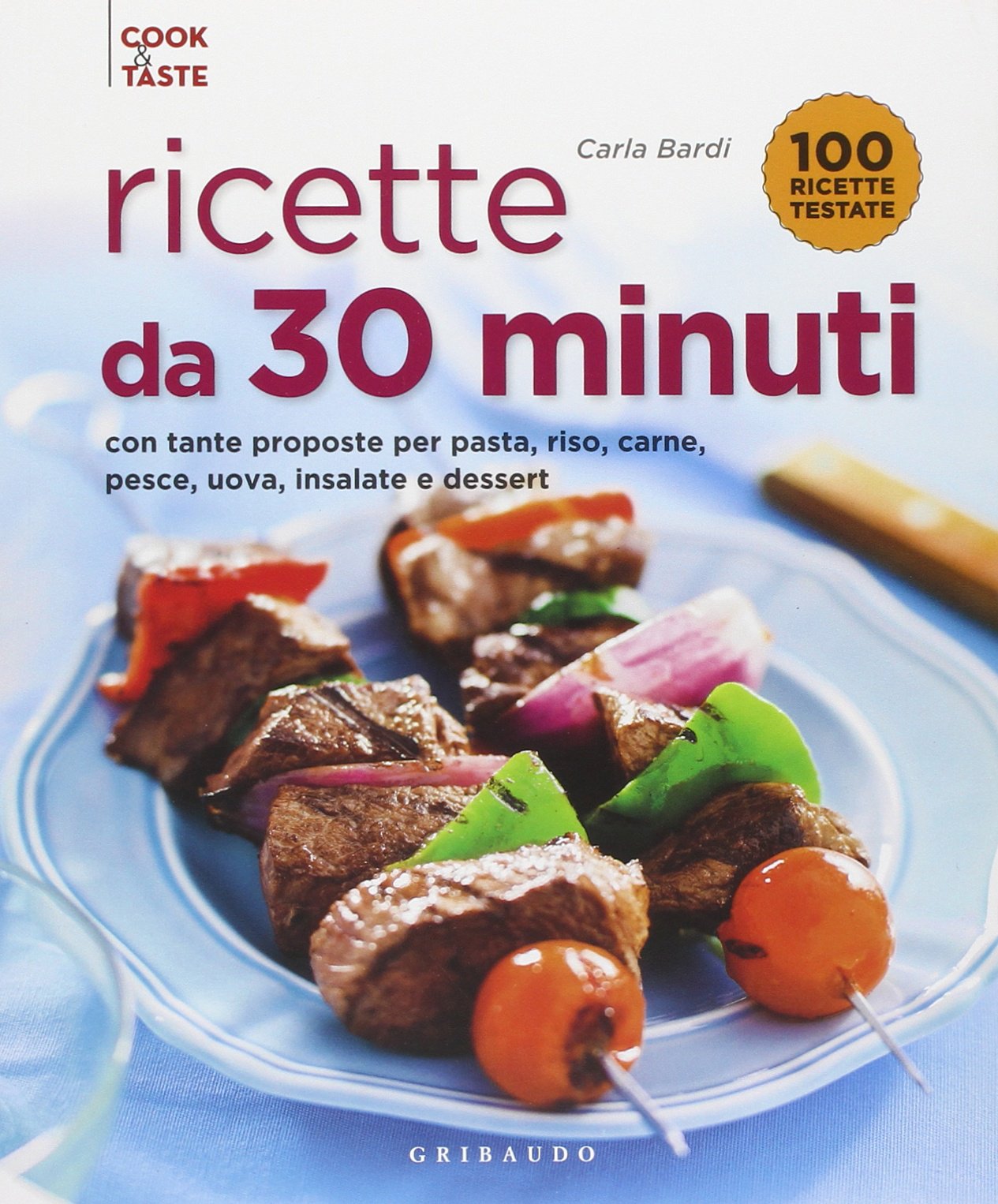 Ricette da 30 minuti. Con tante proposte per pasta, riso, carne, pesce, uova, insalate e dessert book