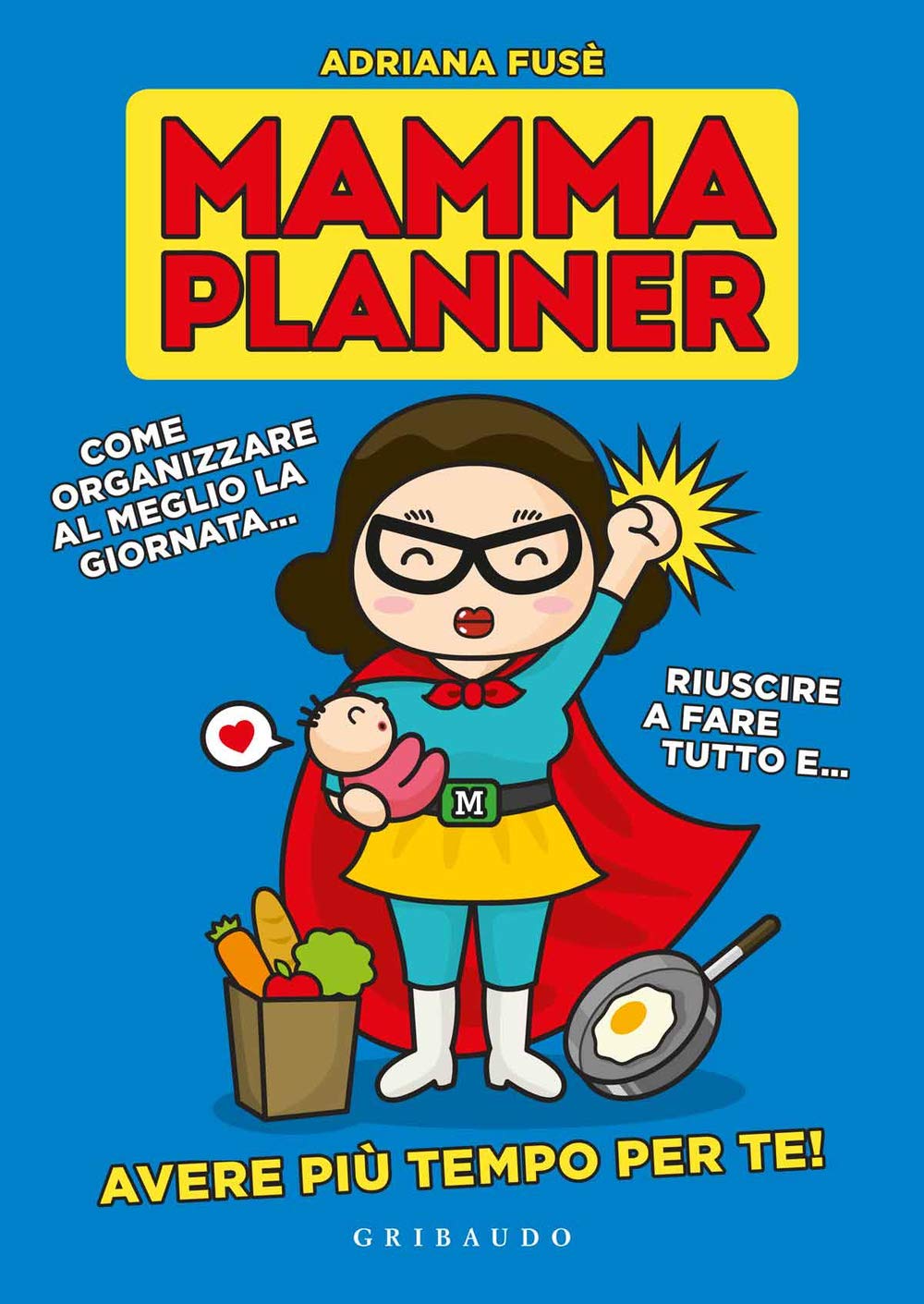 Mamma planner. Come organizzare al meglio la giornata, riuscire a fare tutto e avere più tempo per te! Business, Finance & Career