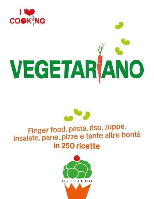 I love vegetariano. I love cooking (Venduto con l'acquisto di 2 volumi Gribaudo, esclusivamente nelle Librerie Feltrinelli) book