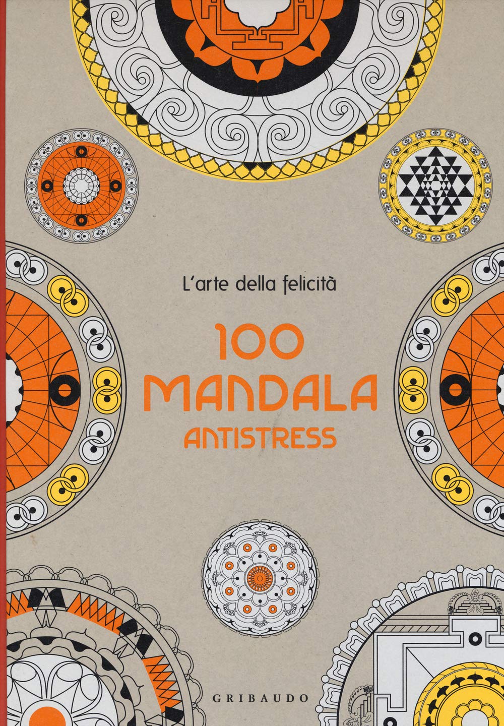 100 mandala antistress. L'arte della felicità book