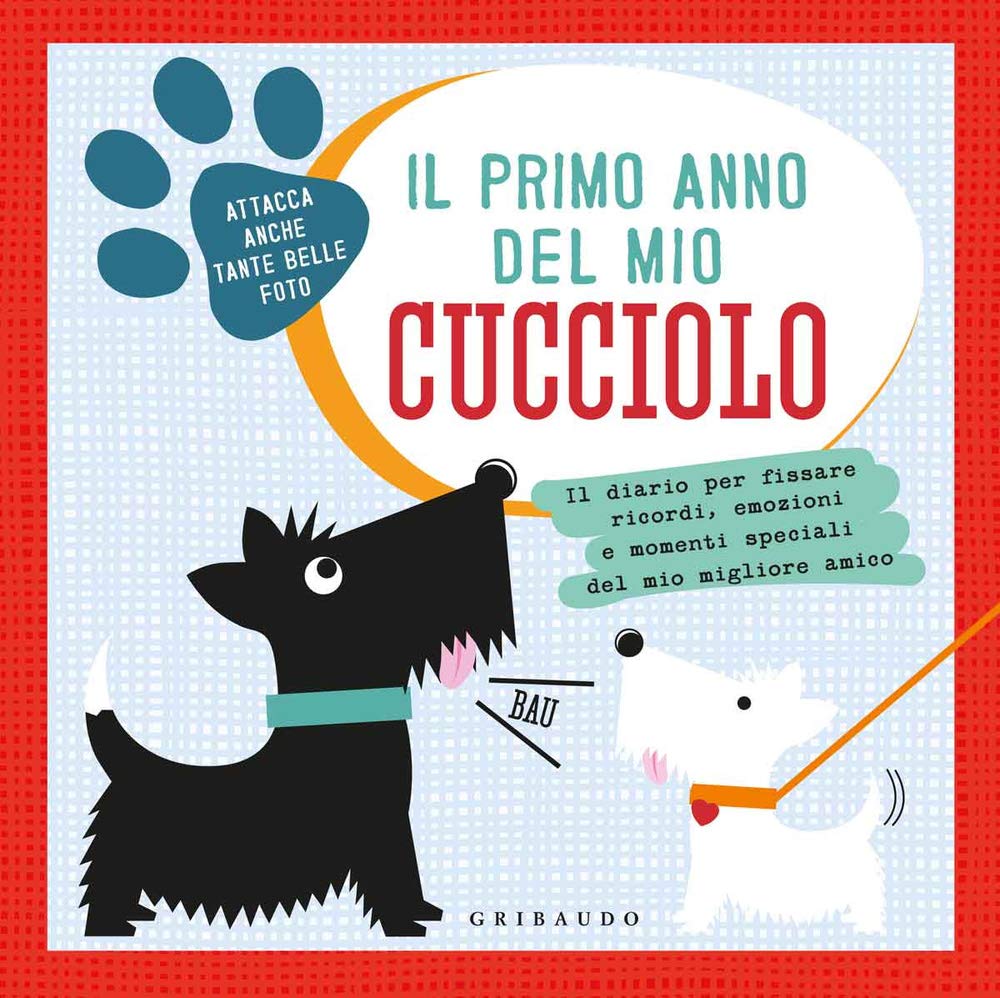 Il primo anno del mio cucciolo. Il diario per fissare ricordi, emozioni e momenti speciali del mio migliore amico book