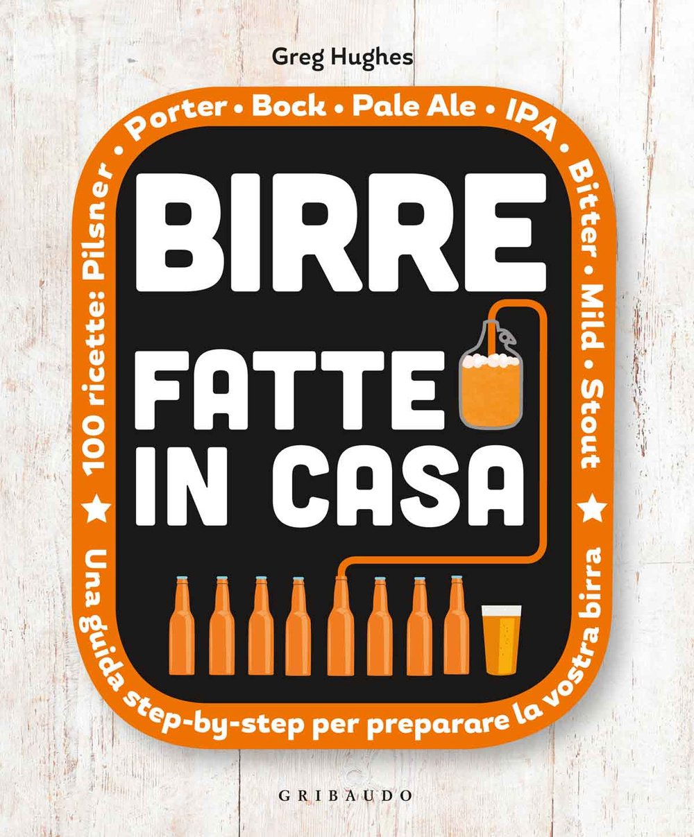 Birre fatte in casa. Una guida step-by-step per preparare la vostra birra (L' arte del bere) Leisure, Home & Garden