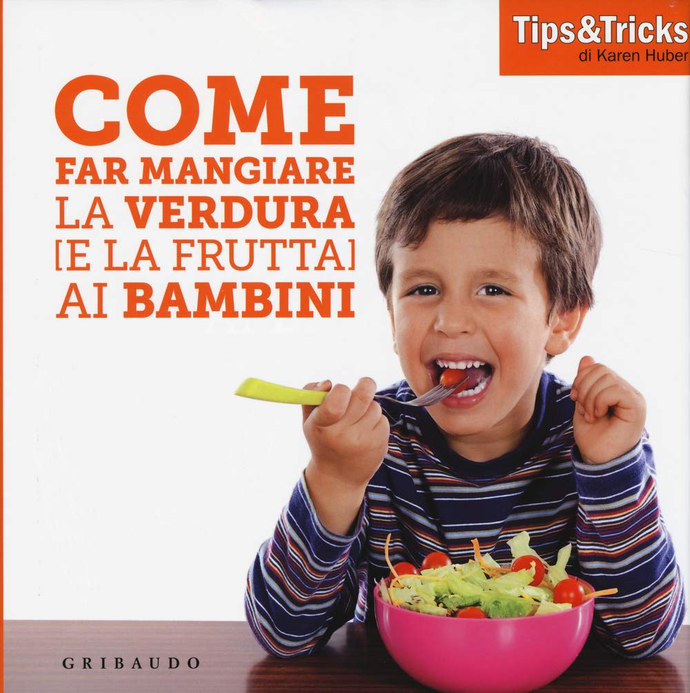 Come far mangiare la verdura (e la frutta) ai bambini book