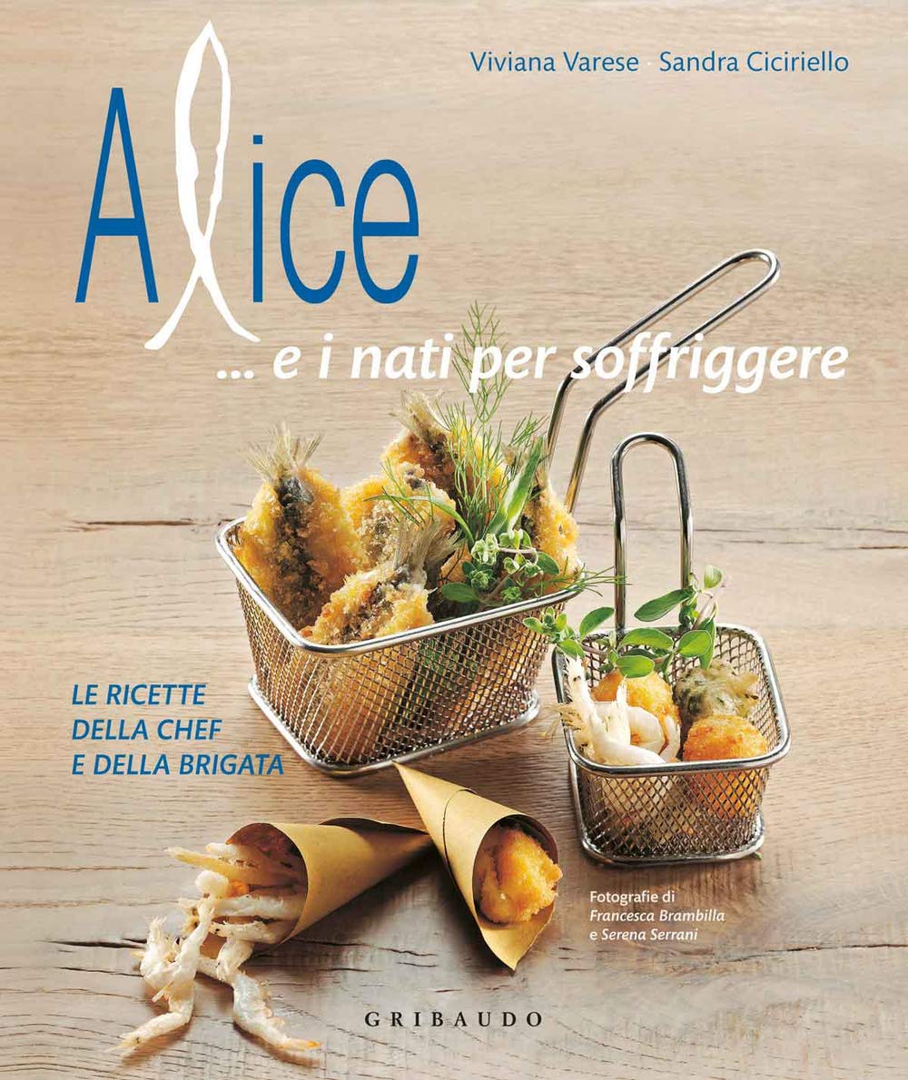 Alice... e i nati per soffriggere. Le ricette della chef e della brigata. Ediz. illustrata book