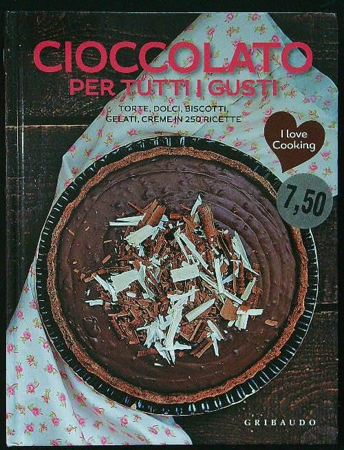 Cioccolato tutti i gusti. I love cooking (venduto solo nel circuito Auchan) Cooking & Enjoying