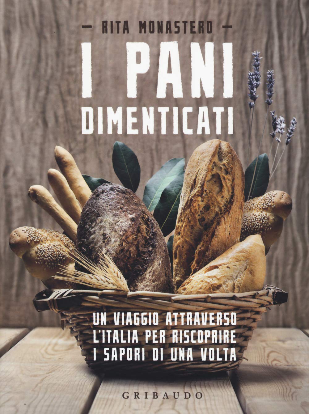 I pani dimenticati. Un viaggio attraverso l'Italia per riscoprire i sapori di una volta book