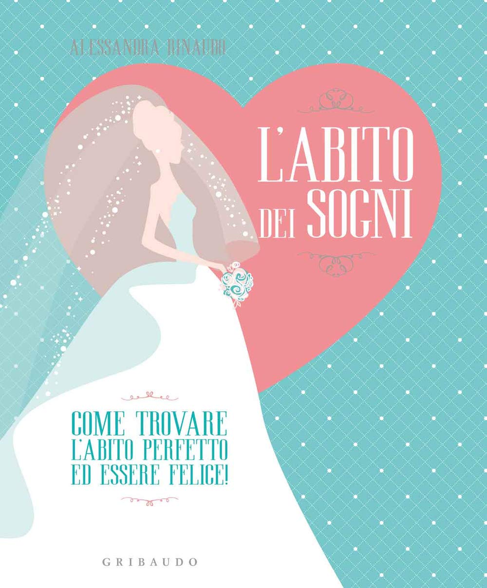 L'abito dei sogni. Come trovare l'abito perfetto ed essere felice! book