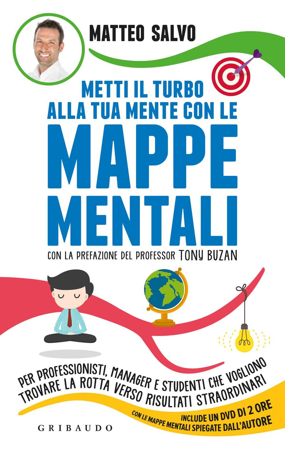 Metti il turbo alla tua mente con le mappe mentali. Per professionisti, manager e studenti che vogliono trovare la rotta verso risultati straordinari. Con DVD Lifestyle