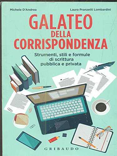 Galateo della corrispondenza. Strumenti, stili e formule di scrittura pubblica e privata book