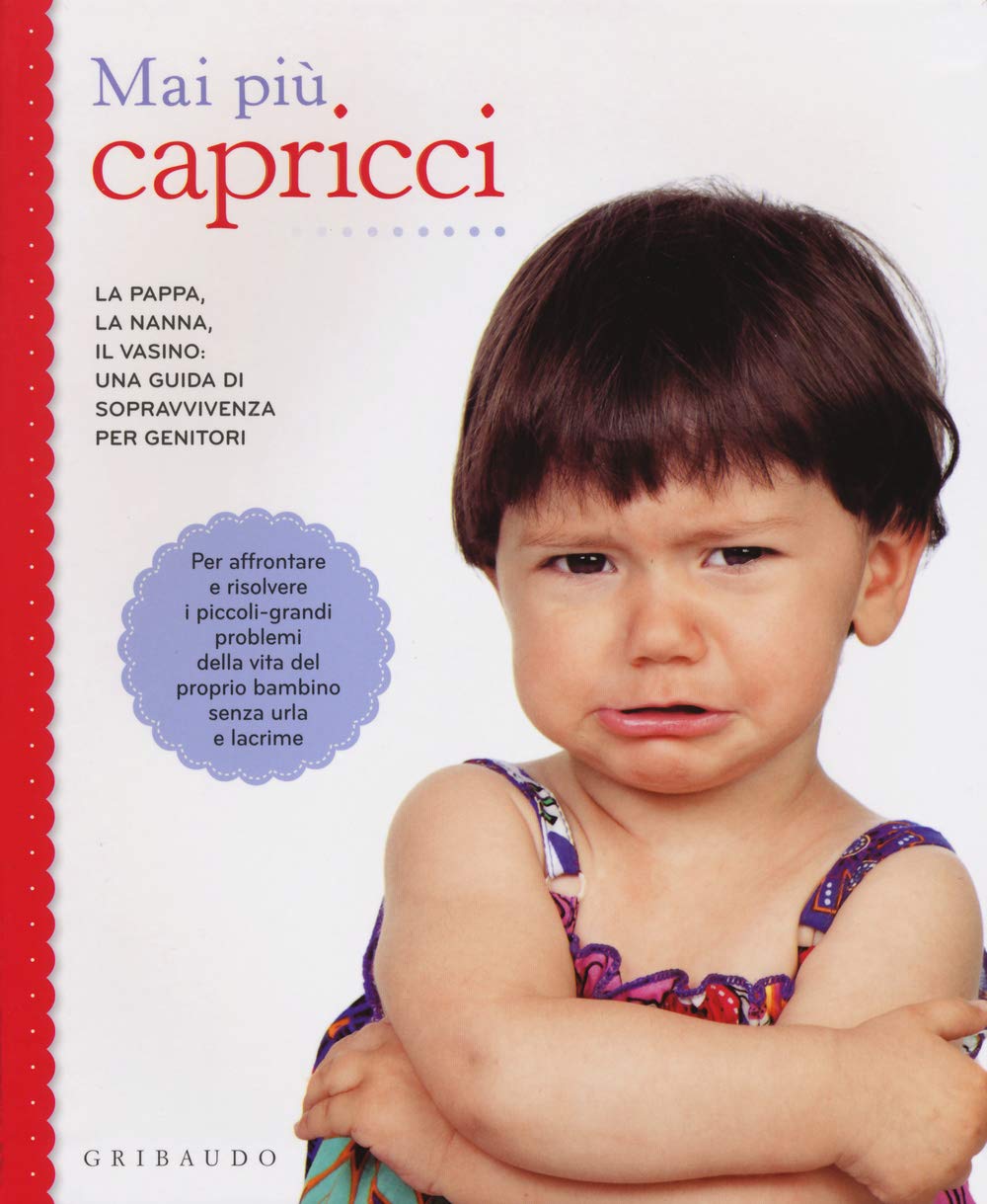 Mai più capricci. La pappa, la nanna, il vasino: una guida di sopravvivenza per genitori book