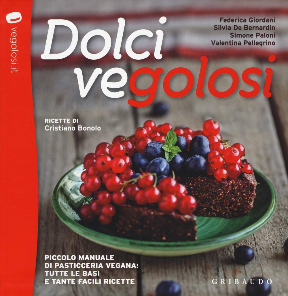 Dolci vegolosi. Piccolo manuale di pasticceria vegana: tutte le basi e tante facili ricette Cooking & Enjoying