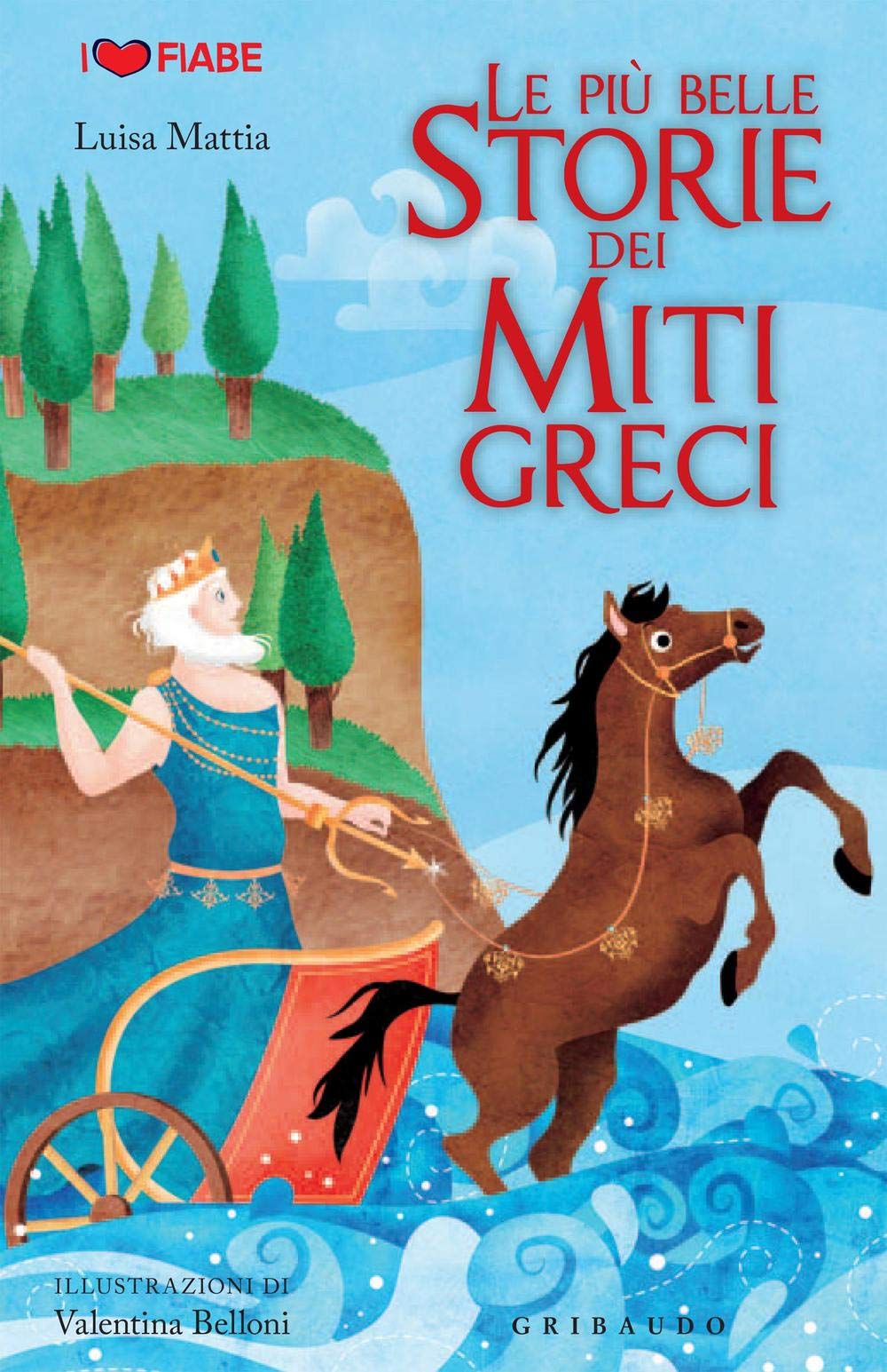 Le più belle storie dei miti greci (Venduto con l'acquisto di 2 volumi Gribaudo, esclusivamente nelle Librerie Feltrinelli) book