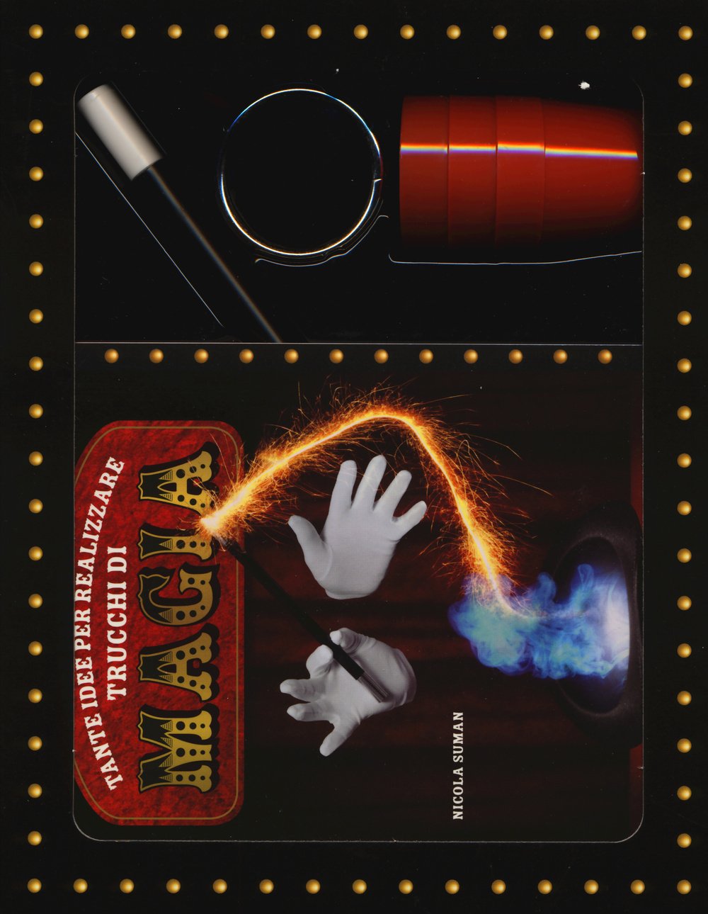 Tante idee per realizzare trucchi di magia. Con gadget book