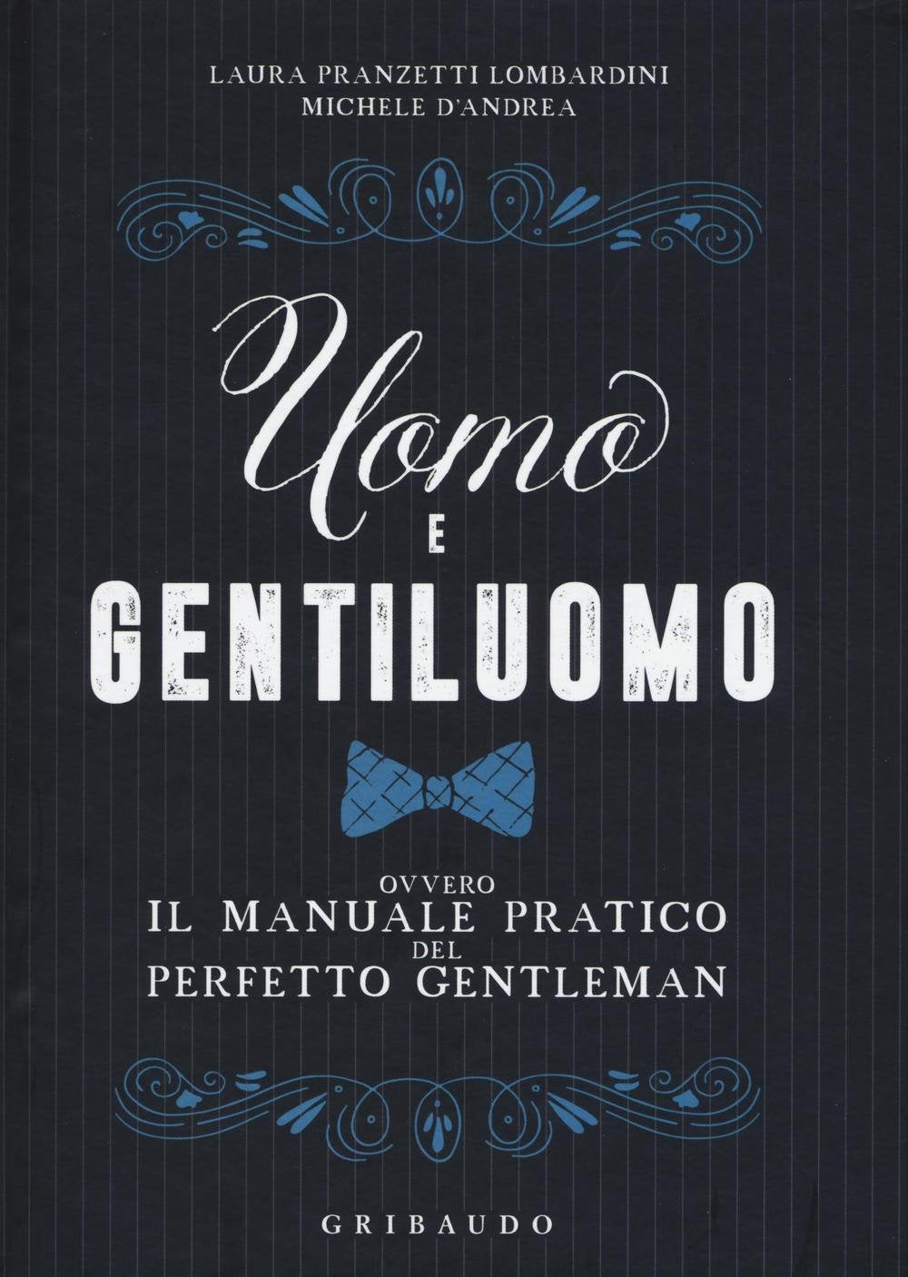 Uomo e gentiluomo ovvero il manuale pratico del perfetto gentleman (Hobby) Books