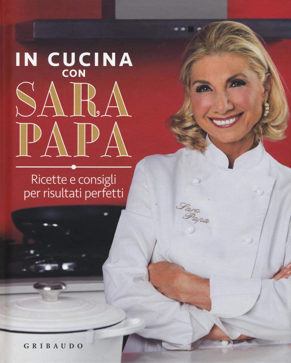 In cucina con Sara Papa. Ricette e consigli per risultati perfetti cd