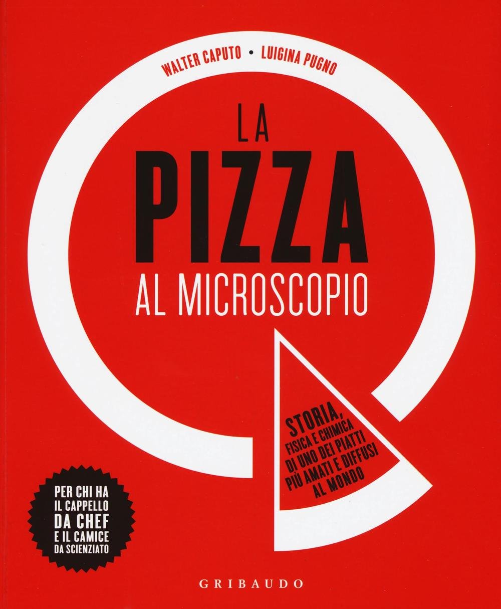 La pizza al microscopio. Storia, fisica e chimica di uno dei piatti più amati e diffusi al mondo book