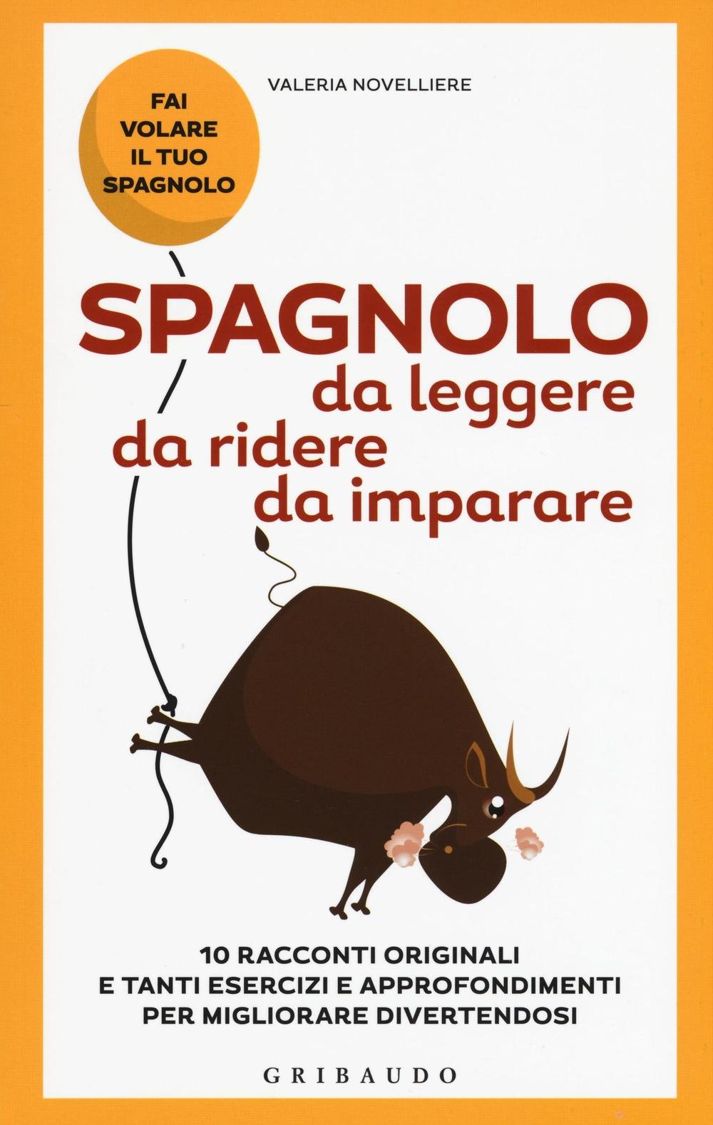 Spagnolo da leggere, da ridere, da imparare. 10 racconti originali e tanti esercizi e approfondimenti per migliorare divertendosi book