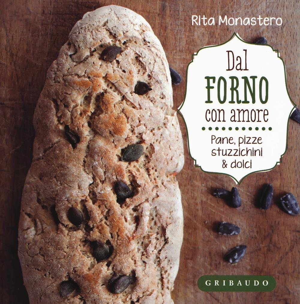Dal forno con amore. Pane, pizze, stuzzichini & dolci book