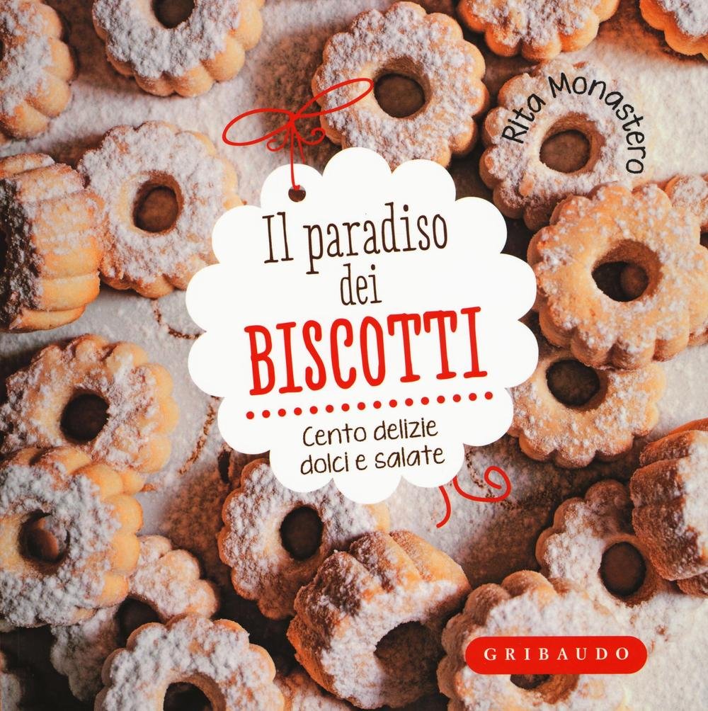 Il paradiso dei biscotti. Cento delizie dolci e salate (Sapori e fantasia) Leisure, Home & Garden