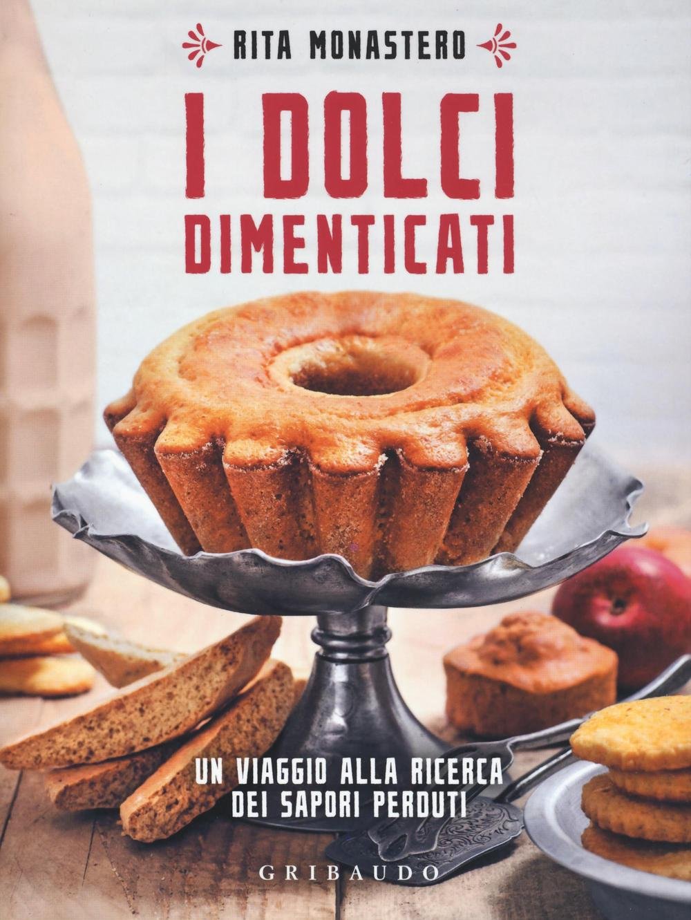 I dolci dimenticati. Un viaggio alla ricerca dei sapori perduti (Sapori e fantasia) Leisure, Home & Garden