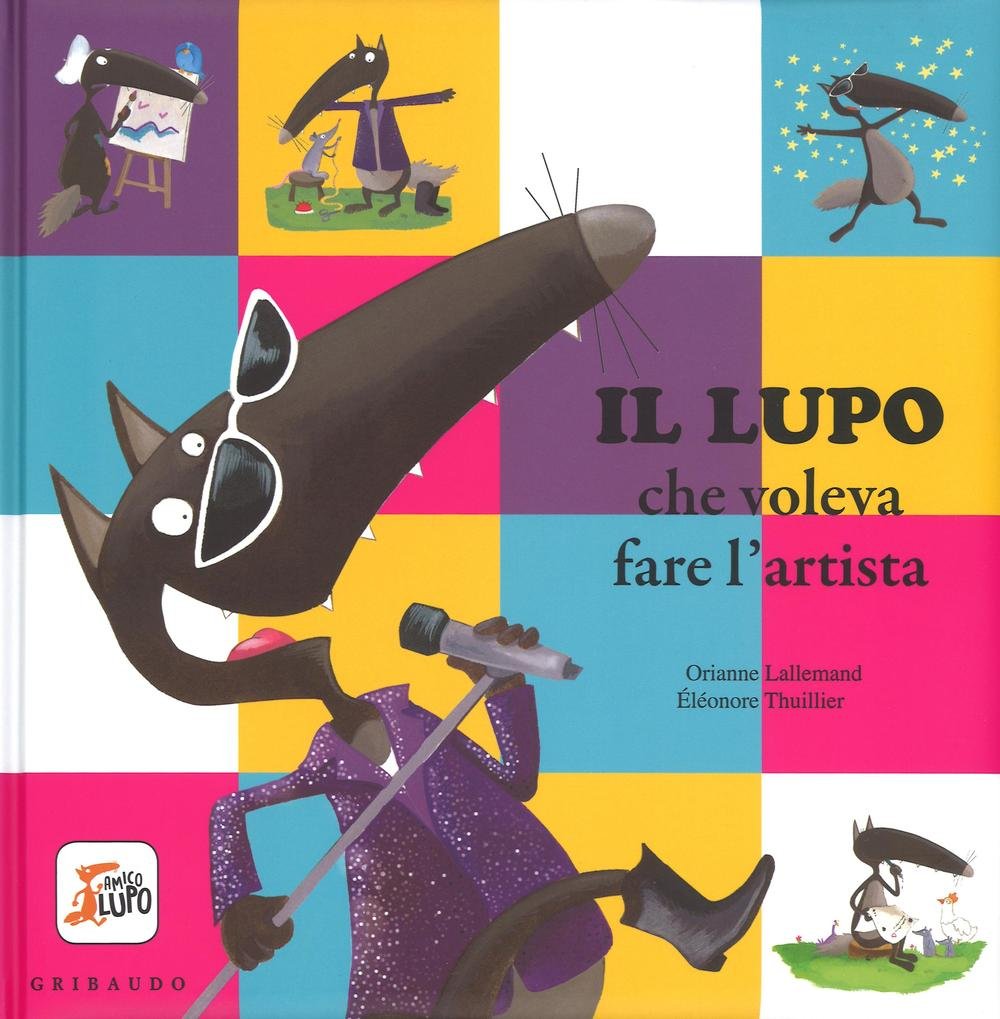 Il lupo che voleva fare l'artista. Amico lupo Children's books