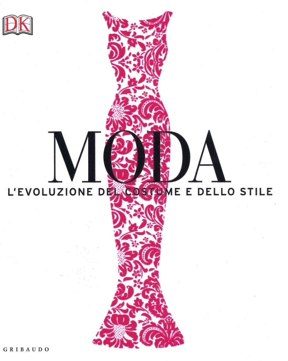 Moda. L'evoluzione del costume e dello stile (Passioni) Film, Art & Culture