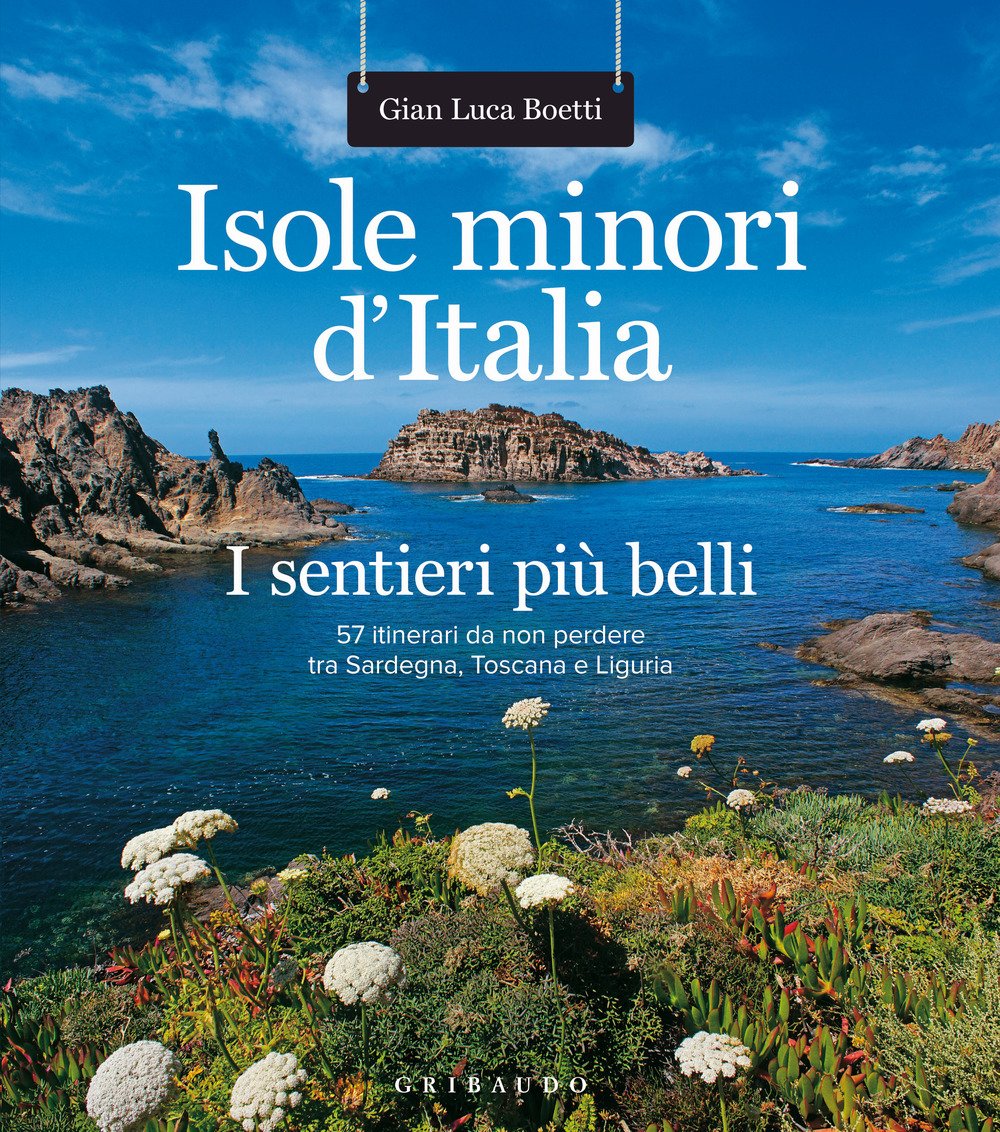 Isole minori d'Italia. I sentieri più belli. 57 itinerari da non perdere tra Sardegna, Toscana e Liguria (Sport e tempo libero) Leisure, Home & Garden