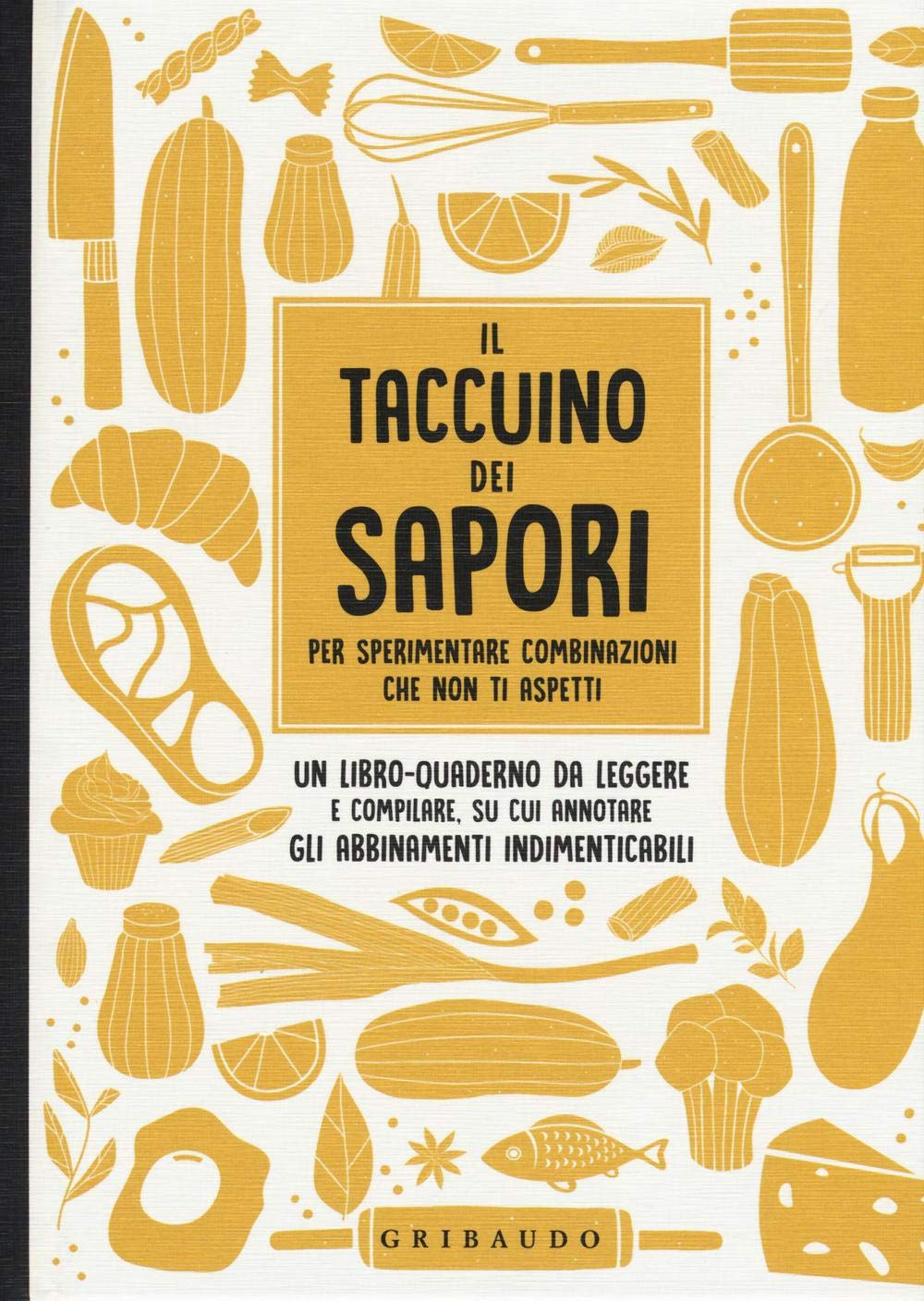Il taccuino dei sapori per sperimentare combinazioni che non ti aspetti (Hobby) Leisure, Home & Garden