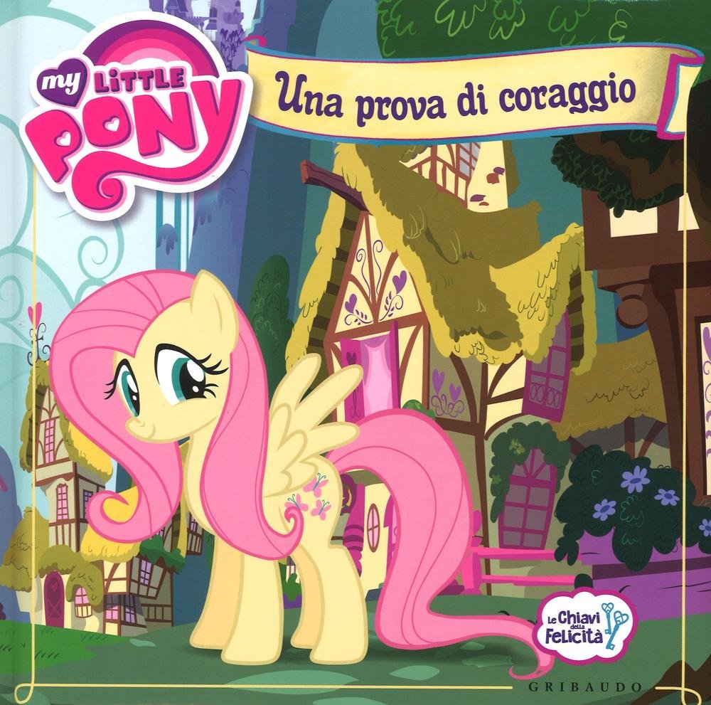 Una prova di coraggio. My Little Pony (Le chiavi della felicità) Children's books