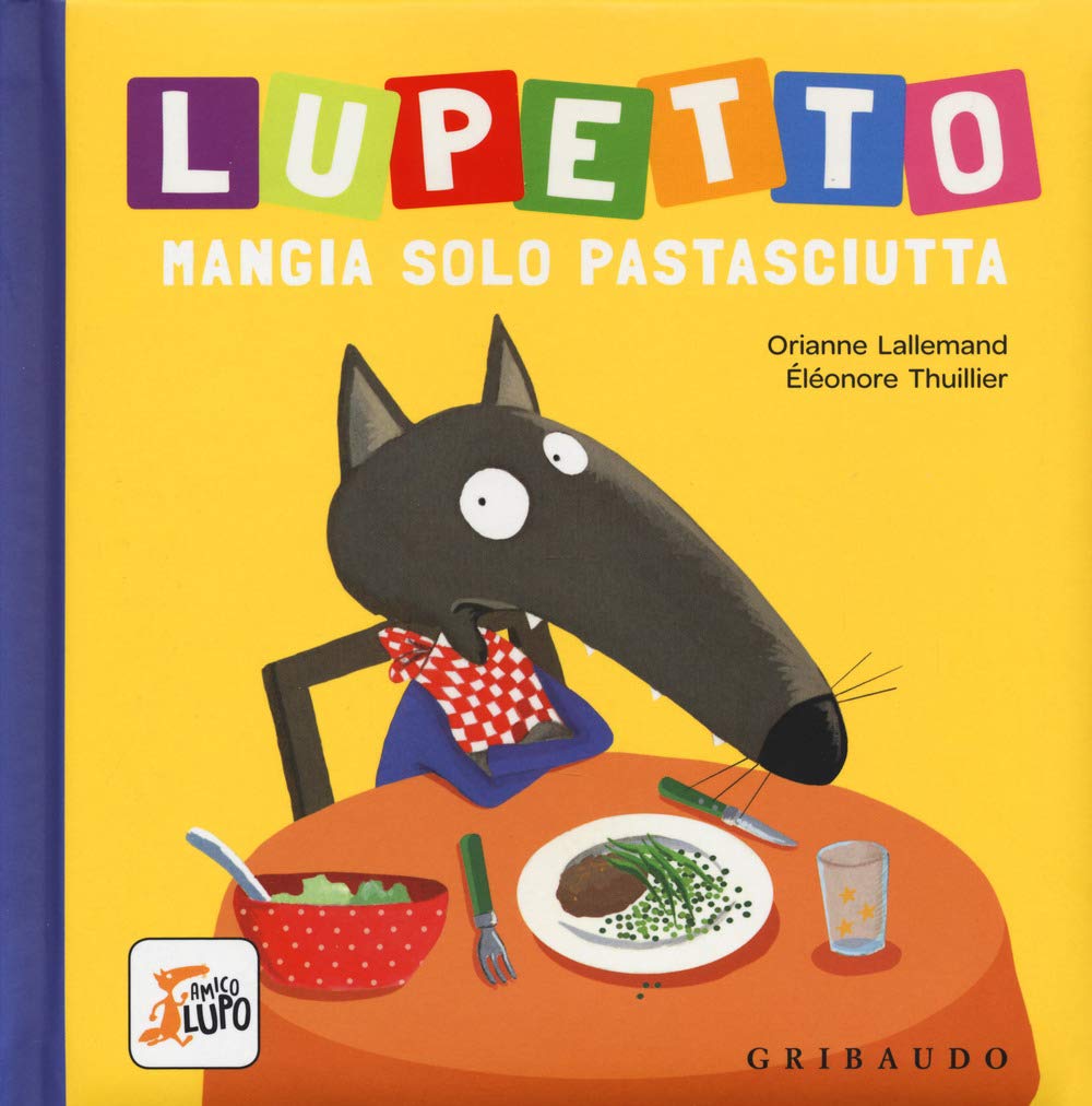 Lupetto mangia solo pastasciutta. Amico lupo Children's books
