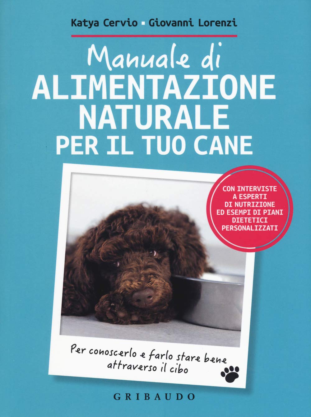 Manuale di alimentazione naturale per il tuo cane. Per conoscerlo e farlo stare bene attraverso il cibo (Amici animali) Pets