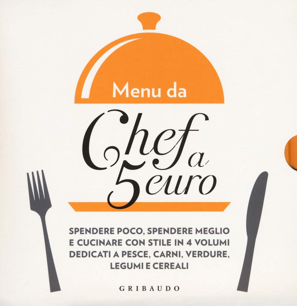 Menu da chef a 5 euro. Con il pesce-Con le carni-Con le verdure-Con i legumi e i cereali book