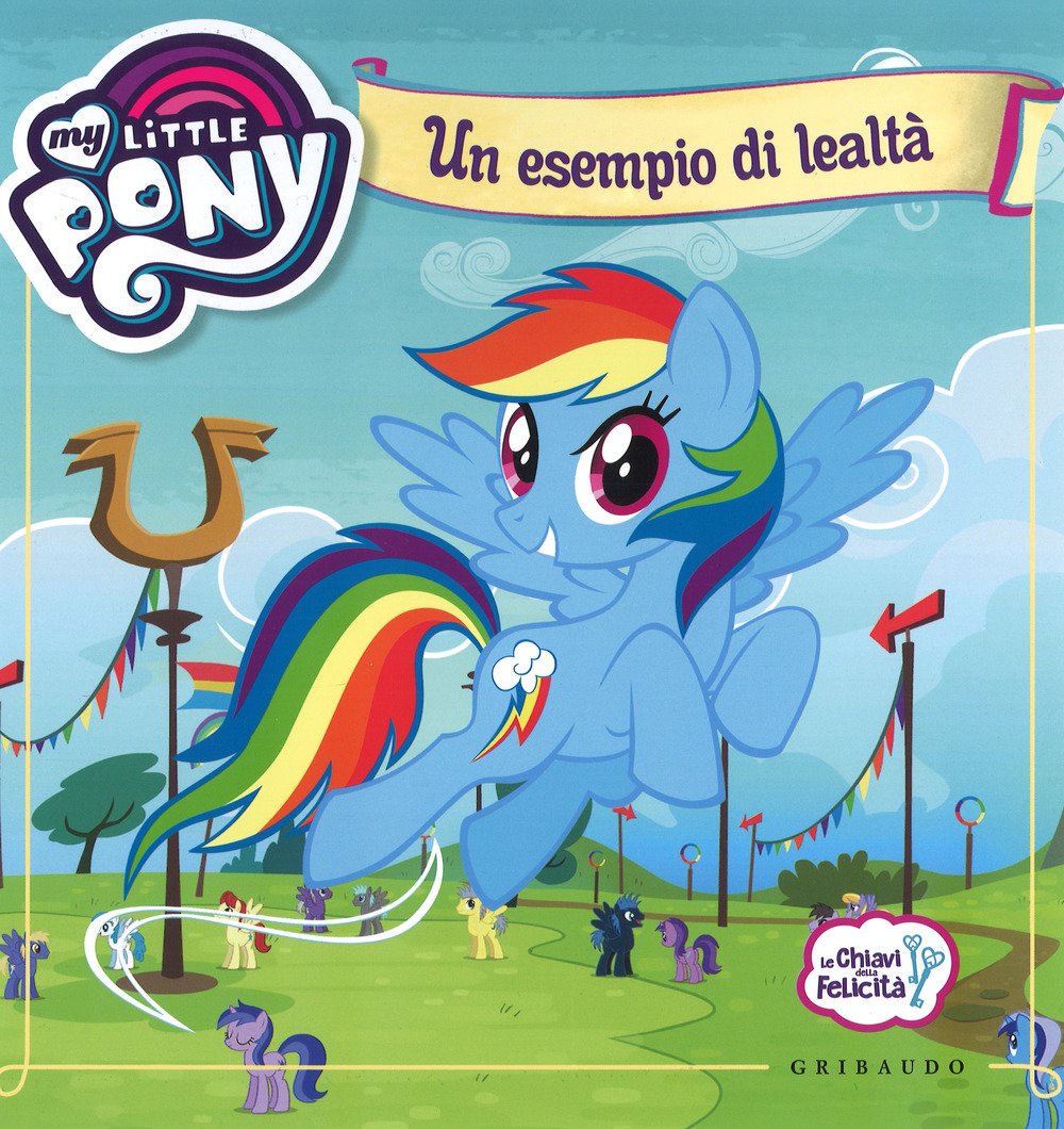 Un esempio di lealtà. Le chiavi della felicità. My Little Pony Children's books