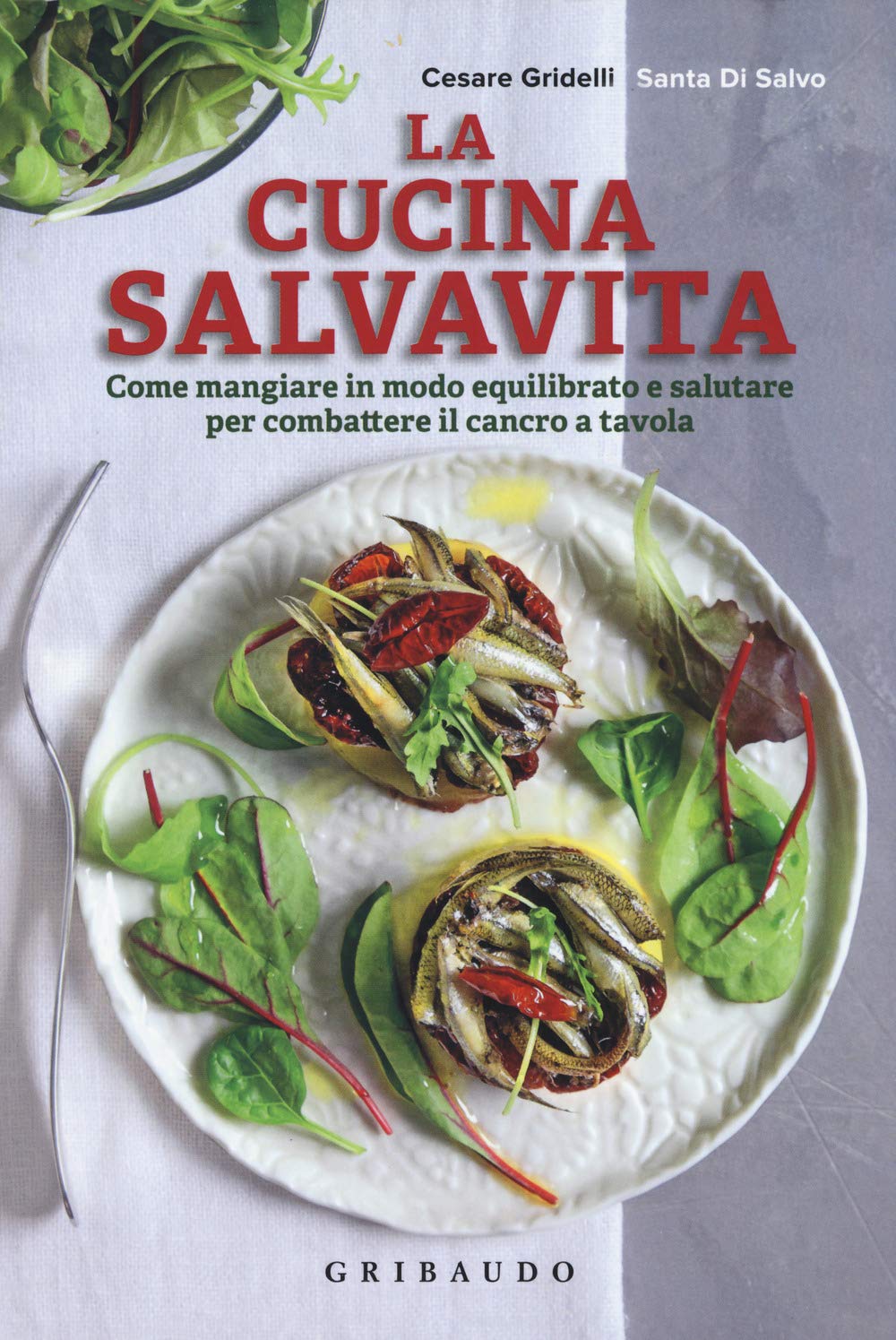 La cucina salvavita. Come mangiare in modo equilibrato e salutare per combattere il cancro a tavola (Sapori e fantasia) Leisure, Home & Garden Books