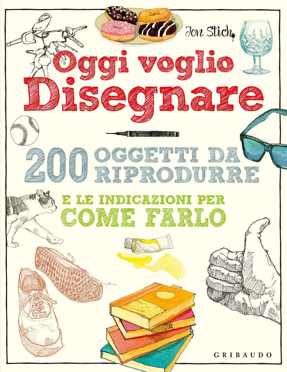 Oggi voglio disegnare. 200 oggetti da riprodurre e le indicazioni per come farlo (Hobby) Film, Art & Culture