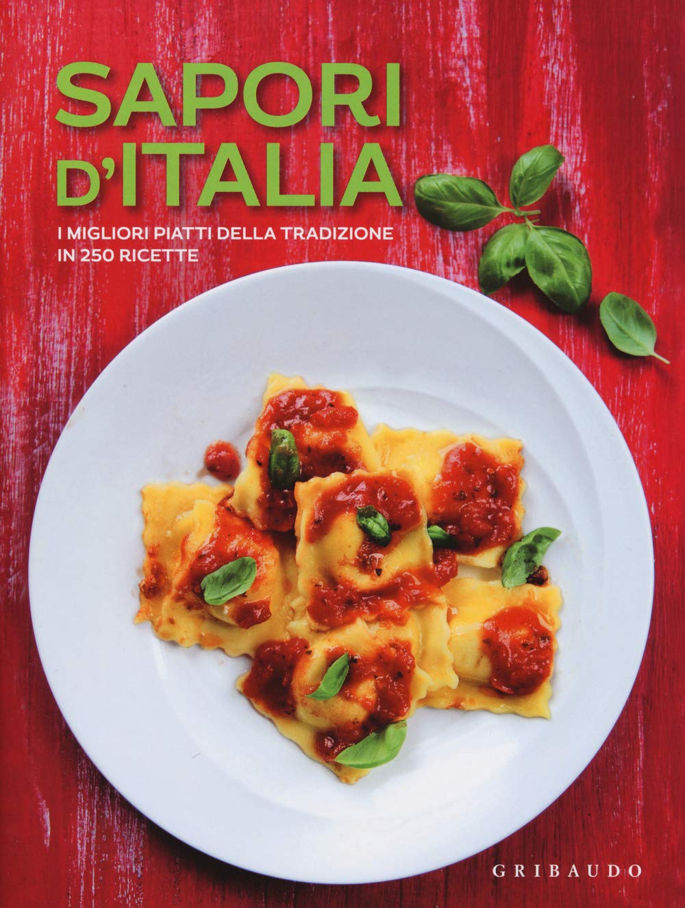 Sapori d'Italia. I migliori piatti della tradizione in 250 ricette (Ricettari pratici) Leisure, Home & Garden