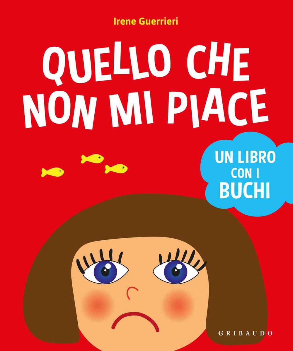 Quello che non mi piace. Un libro con i buchi. Ediz. a colori book