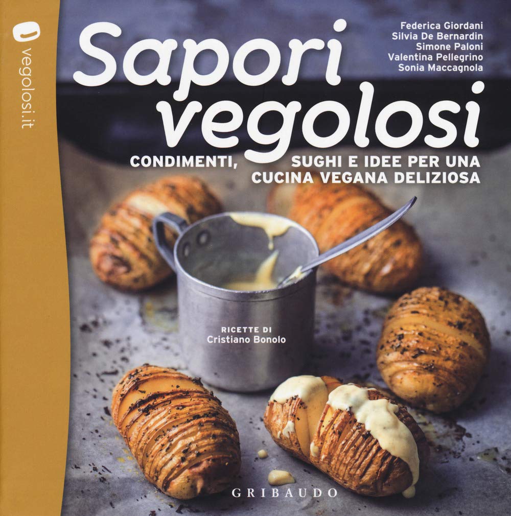 Sapori vegolosi. Condimenti, sughi e idee per una cucina vegana deliziosa (Sapori e fantasia) Leisure, Home & Garden