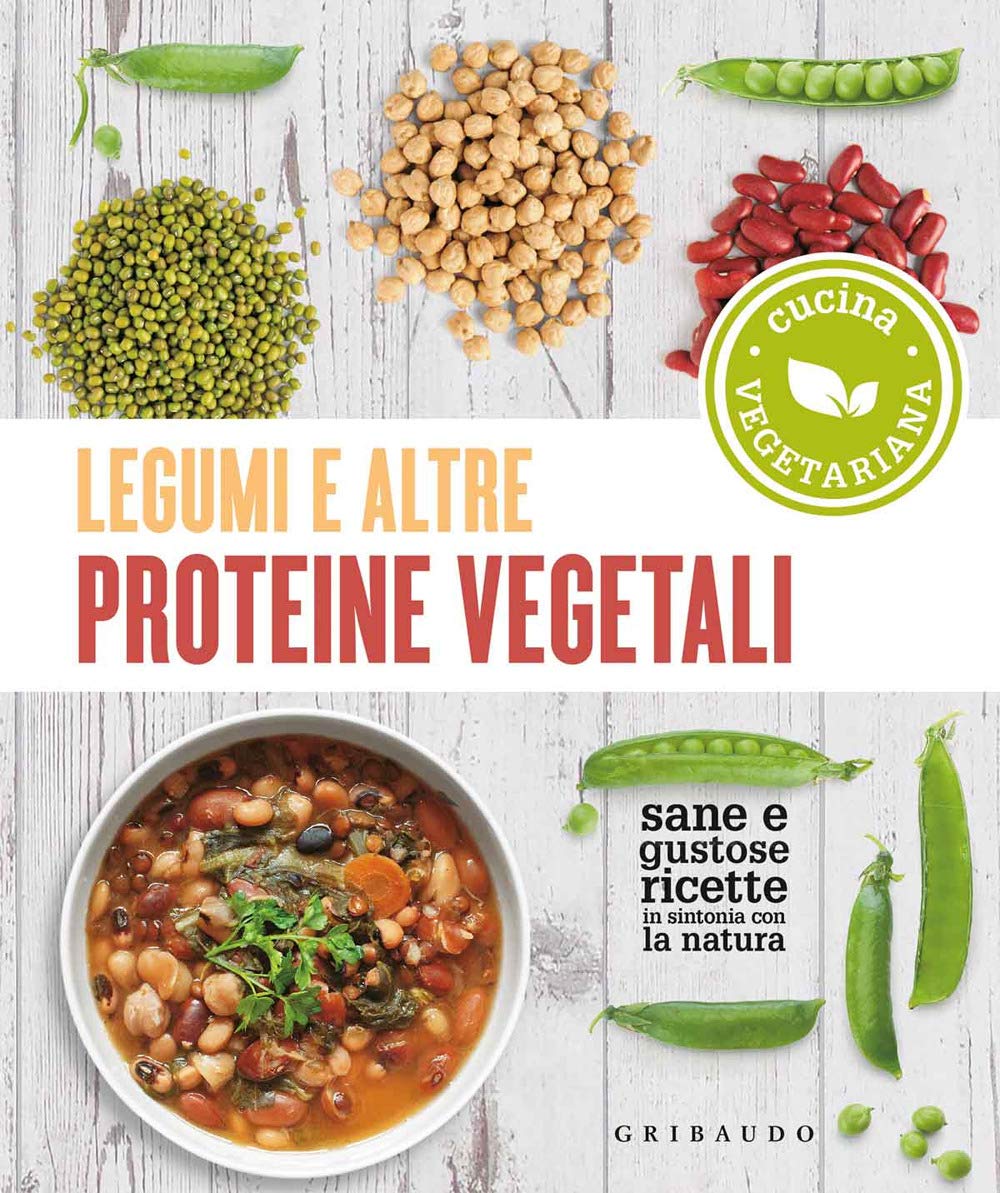 Legumi e altre proteine vegetali. Sane e gustose ricette in sintonia con la natura book