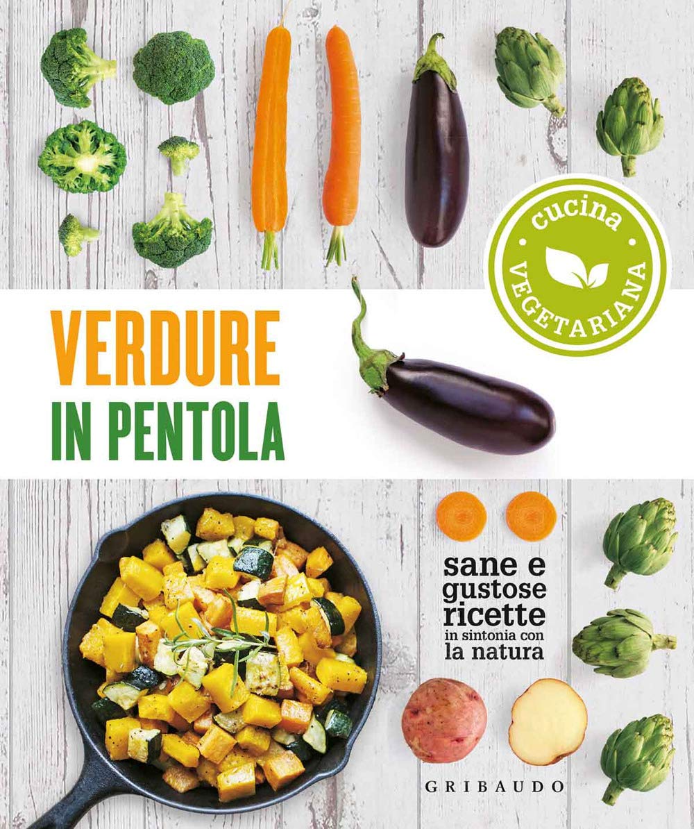 Verdure in pentola. Sane e gustose ricette in sintonia con la natura book