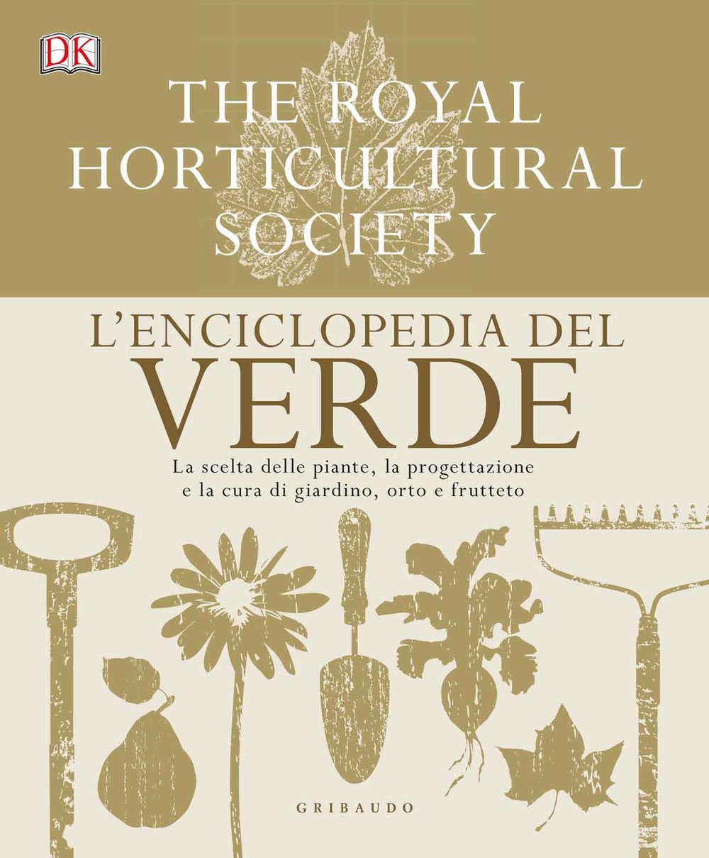 L'enciclopedia del verde. La scelta delle piante, la progettazione e la cura di giardino, orto e frutteto (Grandi libri del verde) Garden & Plants