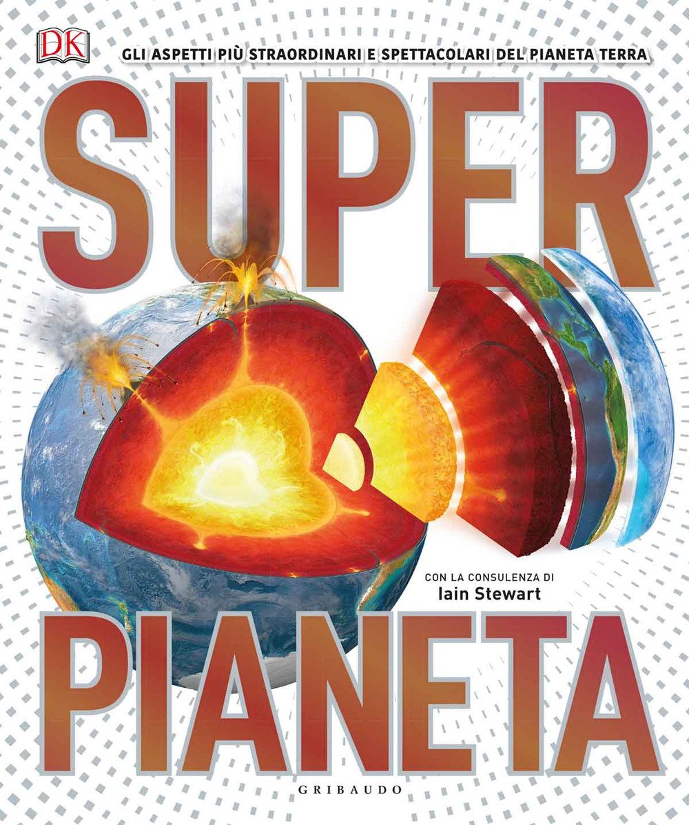 Superpianeta. Gli aspetti più straordinari e spettacolari del pianeta Terra book