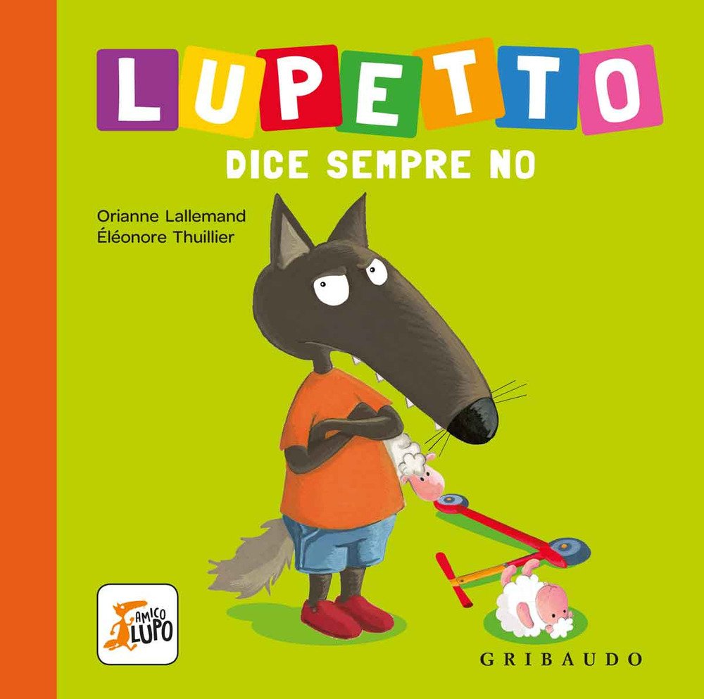 Lupetto dice sempre no. Amico lupo Children's books