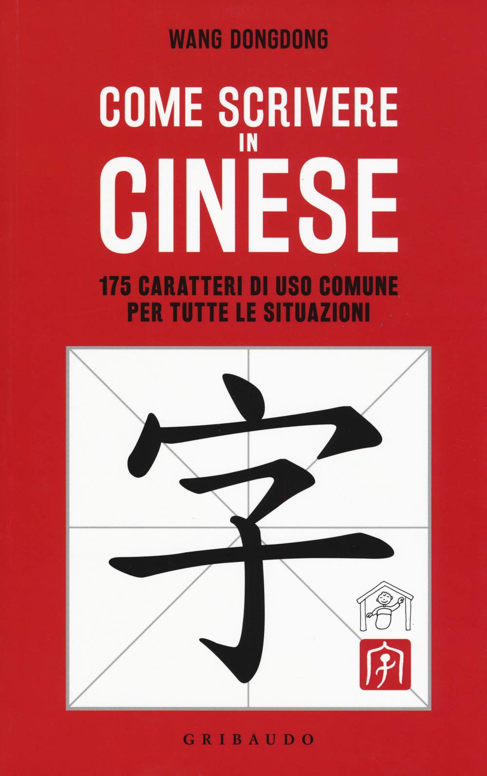 Come scrivere in cinese. 175 caratteri di uso comune per tutte le situazioni book