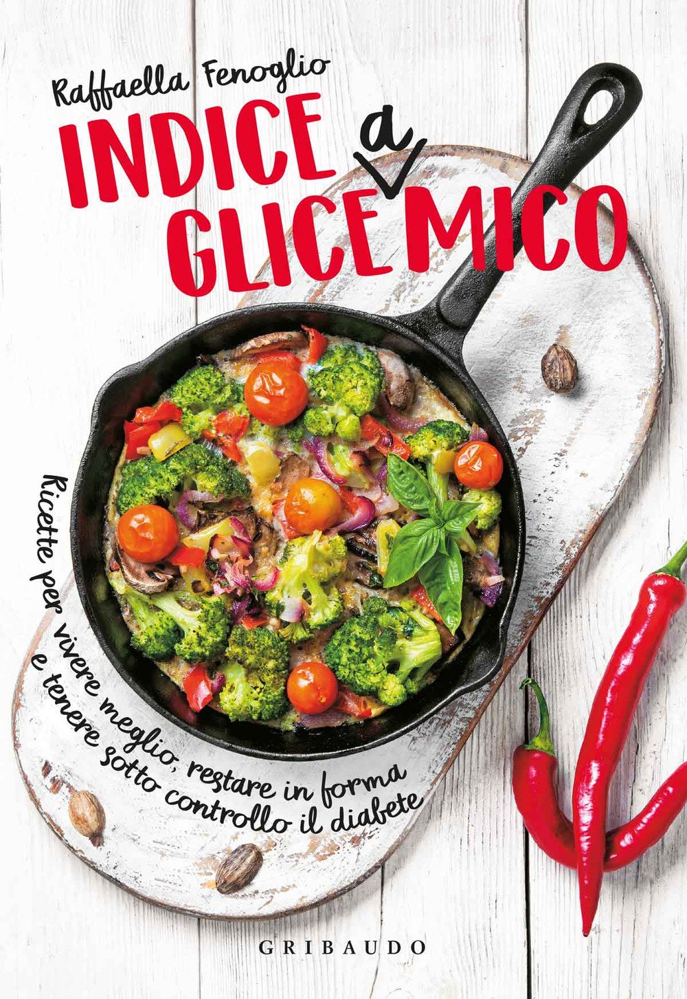 Indice gliceamico. Ricette per vivere meglio, restare in forma e tenere sotto controllo il diabete book